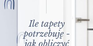 ile tapety potrzebuję, jak odmierzyć tapetę, tapeta poznań, tapeta akwarelowa, tapeta w kwiaty akwarelowe, tapeta ręcznie malowana